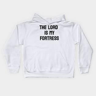 The Lord is my Fortress | Christian Design | Typography Kids Hoodie